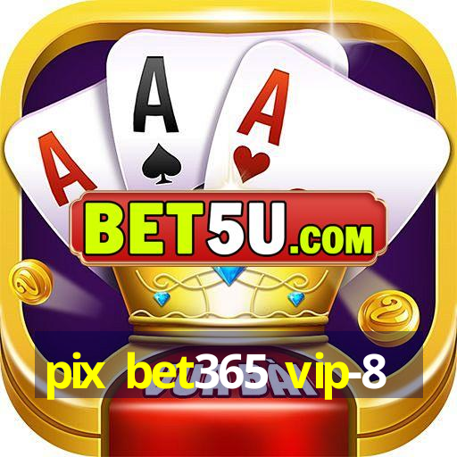 pix bet365 vip